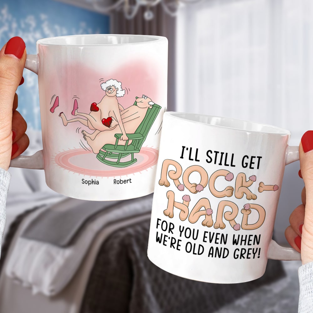 I'll Still Get Rock Hard For You Even When We're Old-Personalized Coffee Mug- Gift For Couple- Funny Couple Coffee Mug - Coffee Mug - GoDuckee