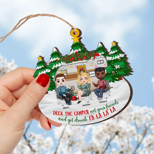 Deck The Camper Not Your Friends And Get Drunk-Personalized Wood Ornament -Christmas Ornament For Camping Friends - Ornament - GoDuckee