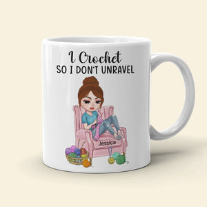 Crochet, I Crochet So I Don't Unravel, Personalized Mug, Gift For Crochet Lovers - Coffee Mug - GoDuckee