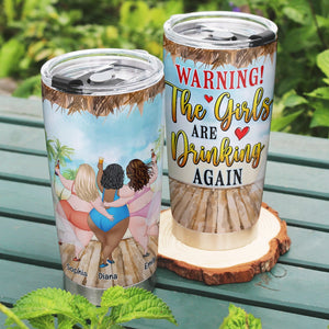 Warning The Girls are Drinking Again -Personalized Tumbler - Gift For Friends- Funny Summer Friends Tumbler - Tumbler Cup - GoDuckee