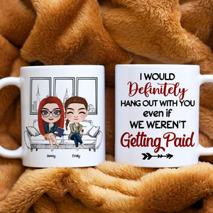 Coworker, I Would Definitely Hang Out With You, Personalized Mug, Gift For Coworker - Coffee Mug - GoDuckee