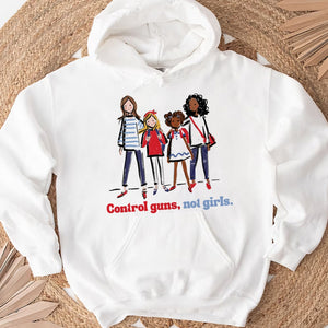 Control Guns Not Girls Shirt 03actn311024 - Shirts - GoDuckee