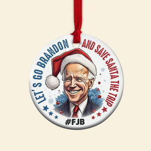 Let's Go Brandon And Save Santa The Trip, Politics Ornament, Christmas Gift - Ornament - GoDuckee