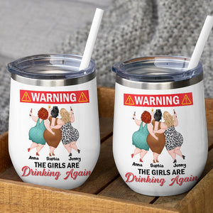 Warning! The Girls Are Drinking Again Personalized Chubby Besties Wine Tumbler Gift For Friend - Wine Tumbler - GoDuckee