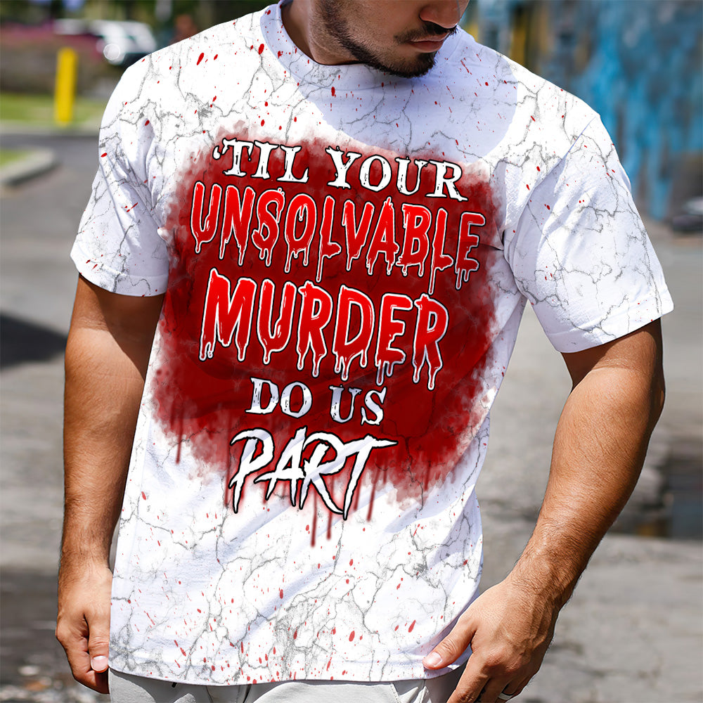 Till Your Unsolvable Murder Do Us Part, Personalized 3D AOP Shirt, Horror Couple Blood Spatter Shirt, Gift For Lover - AOP Products - GoDuckee