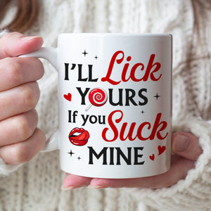 I'll Lick Yours If You Suck Mine- Personalized Coffee Mug- Gift For Him/ Gift For Her- Funny Couple Coffee Mug - Coffee Mug - GoDuckee