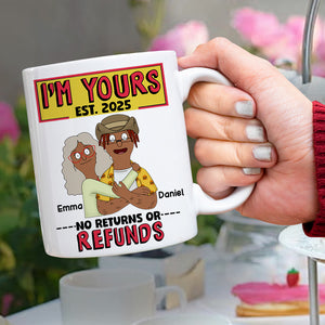 Personalized Gift For Couples Coffee Mug I'm Yours No Returns Or Refunds 01TOLU040225HG - Coffee Mug - GoDuckee