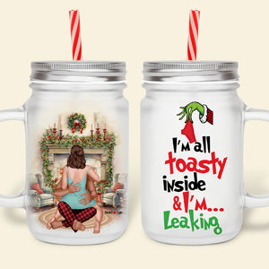 I'm All Toasty Inside & I'm Leaking, Personalized 02HTPU061023HH Frosted Mason Jar, Xmas Gift For Couple - Drinkware - GoDuckee