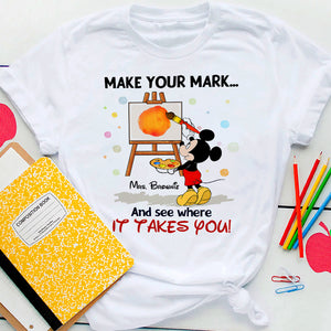 Make Your Mark And See Where It Takes You, Gift For Teacher, Personalized Shirt, Dotting Mouse Teacher Shirt, Back To School Gift 04NAHN070823 - Shirts - GoDuckee