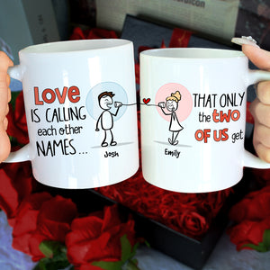 Love Is Calling Each Other Names, Gift For Couple, Personalized Mug, Stick Couple Coffee Mug, Couple Gift - Coffee Mug - GoDuckee