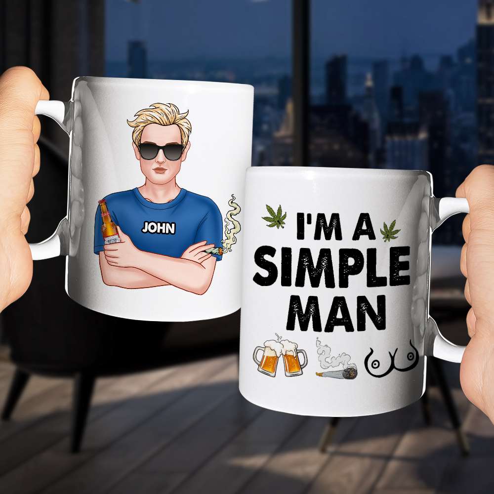 I'm A Simple Man, Gift For Pothead, Personalized Mug, Smoking Man Mug, Stoner Gift - Coffee Mug - GoDuckee