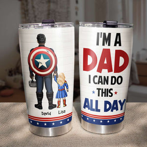 I'm A Dad And I Can Do This All Day Personalized Tumbler - 20oz TZ-TCTT-04dnhn220523tm - Tumbler Cup - GoDuckee