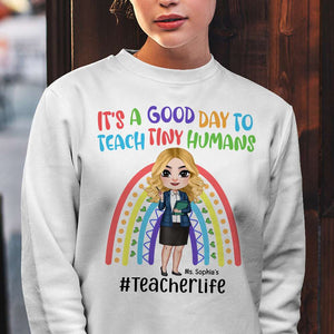 It's A Good Day To Teach Tiny Humans, Personalized Shirt, Gifts For Teacher - Shirts - GoDuckee