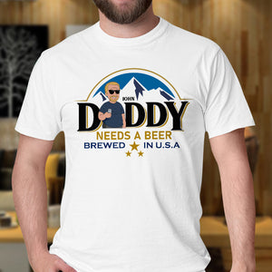 Daddy Needs A Beer 02NATN070623HH Personalized Shirt - Shirts - GoDuckee