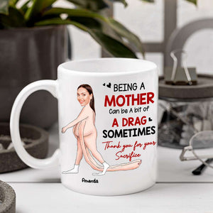 Being A Mother Can Be A Bit Of A Drag Sometimes, Gift For Mom, Personalized Mug, Funny Custom Photo Mother Mug - Coffee Mug - GoDuckee