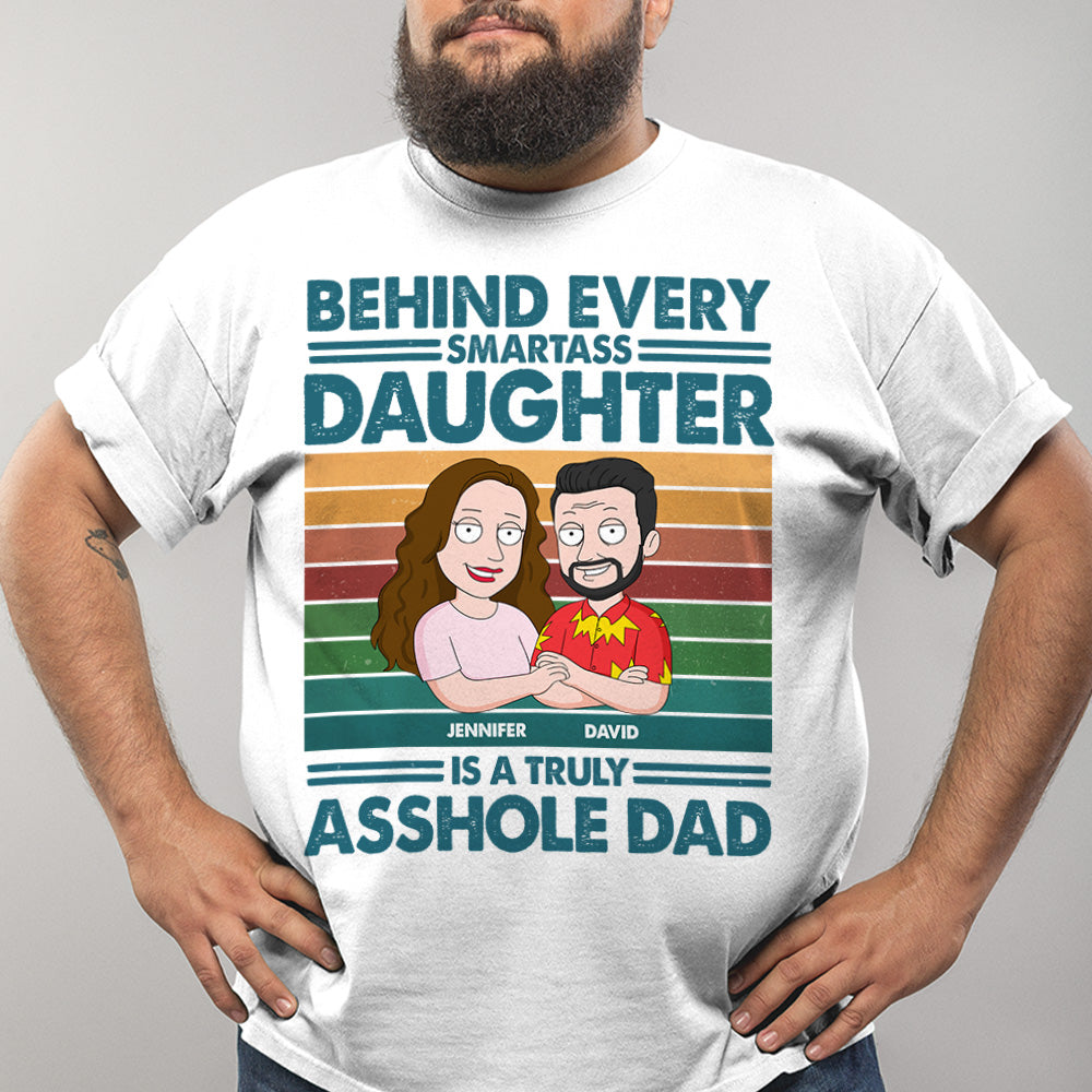 Behind Every Smart*ss Daughter Is A Truly A**hole Dad Personalized Matching Shirts For Dad & His Kid-06QHHN260523HH - Shirts - GoDuckee
