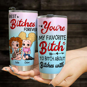 Best Bitches Forever, Gift For Bestie, Personalized Tumbler, Best Friends Tumbler 04QHHN280723HH - Tumbler Cup - GoDuckee