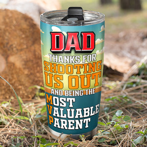 Dad Thanks For Shooting Us Out-Gift For Dad-Personalized Tumbler- Dad Tumbler - Tumbler Cup - GoDuckee