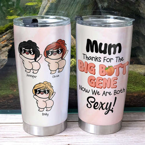 Personalized Gifts For Mum Tumbler Thanks For The Big Butt Gene 01OHHN010324 - Tumbler Cups - GoDuckee