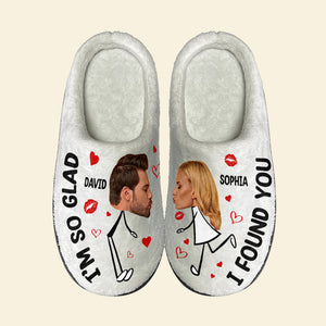 I Found You - I'm So Glad, Custom Couple Face Home Slippers, Gift For Couple, Valentine Gifts - Shoes - GoDuckee