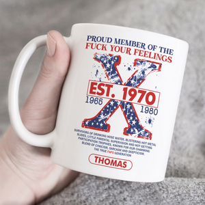 Personalized Gifts For Gen X Coffee Mug Proud Member Of The F Your Feelings 02acpu281124 - Coffee Mug - GoDuckee