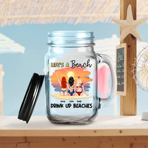 Life's A Beach, Gift For Bestie, Personalized Drinking Jar, Beach Friends Jar, Summer Gift TT - Drinkware - GoDuckee