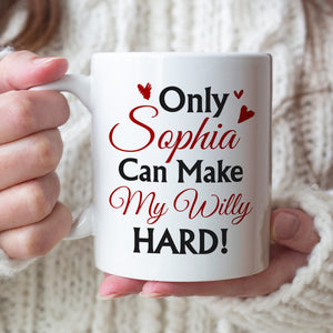 Only You Can Make My Willy Hard, Personalized Coffee Mug, Couple Gift - Coffee Mug - GoDuckee