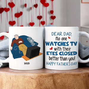 Personalized Gifts For Dad Coffee Mug Dear Dad, No One Watches TV With Their Eyes Closed Better Than You - Coffee Mugs - GoDuckee