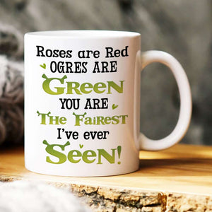 You Are The Fairest I've Ever Seen, Personalized Mug 02HUHN180423 - Coffee Mug - GoDuckee