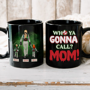 Personalized Gifts For Mom Coffee Mug Who Ya Gonna Call? Mom! 04QHHN150324 - Coffee Mugs - GoDuckee