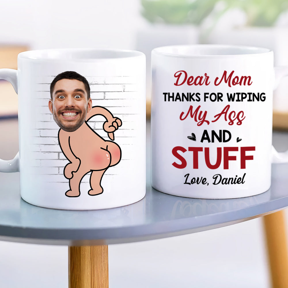 Mom Thanks For Wiping My As* And Stuff, Personalized Coffee Mug, Funny Gift For Mom - Coffee Mug - GoDuckee