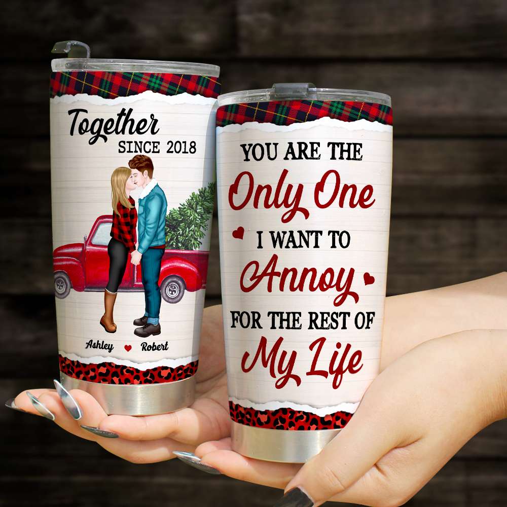 You Are The Only One I Want To Annoy, Couple Gift, Personalized Tumbler, Kissing Couple Tumbler, Christmas Gift - Tumbler Cup - GoDuckee