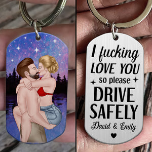 I Fucking Love You So Please Drive Safely- Personalized Stainless Steel Engraved Keychain - Gift For Him/Gift For Her- Couple Keychain - Keychains - GoDuckee