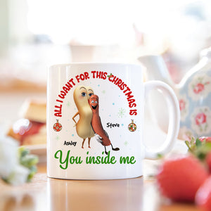 All I Want For This Christmas Is You Inside Me, Couple Gift, Personalized Mug, Sausage Couple Mug, Christmas Gift 03OHHN041123 - Coffee Mug - GoDuckee