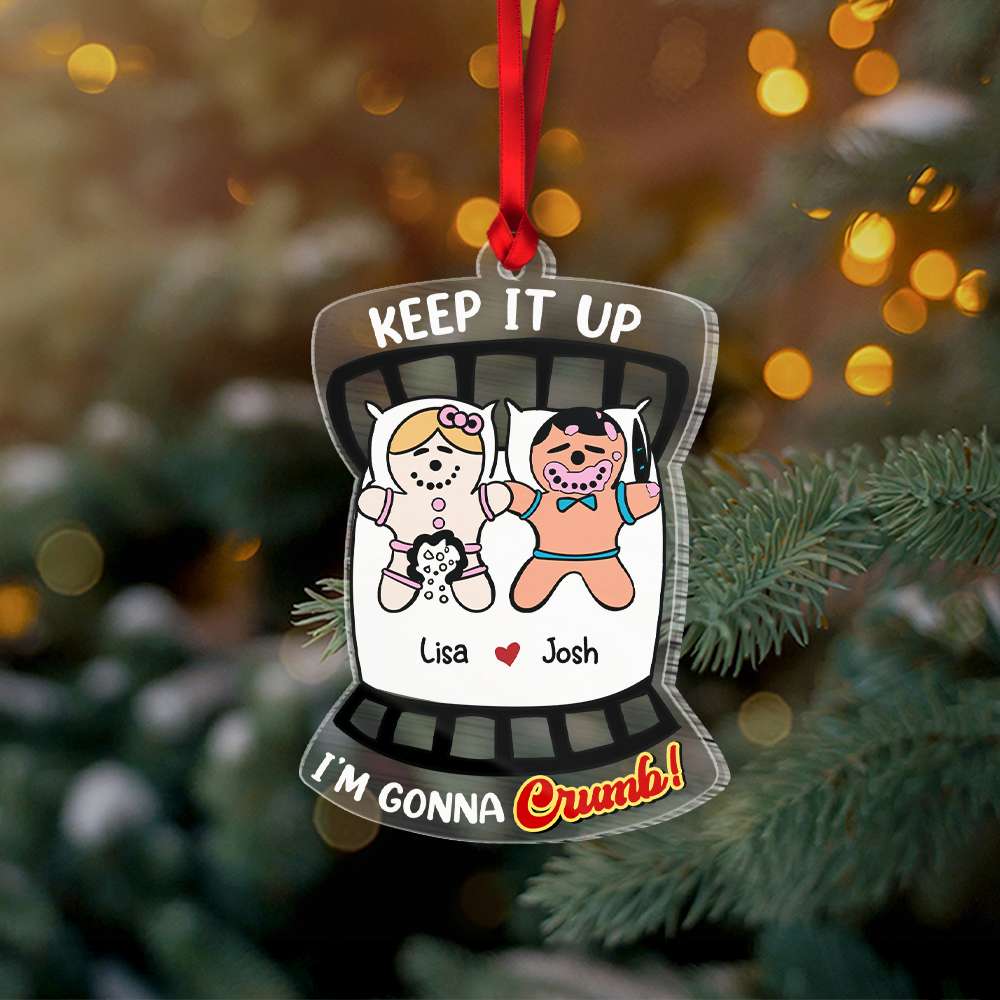 Keep It Up, I'm Gonna Crumb, Couple Gift, Personalized Ornament, Funny Gingerbread Couple Ornament, Christmas Gift 01HTHN050823 - Ornament - GoDuckee