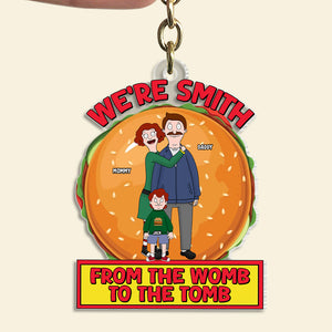 Personalized Gifts For Family Keychain 03totn301224hg Family From The Womb To The Tomb - Keychains - GoDuckee