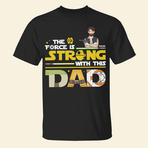 Personalized Gifts For Dad Shirt 022xqtn190325hg The Force Is Strong With This Dad - Shirts - GoDuckee