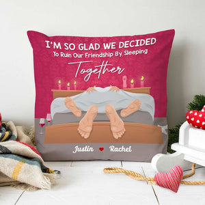 I'm So Glad We've Decided To Ruin Our Friendship, Couple Gift, Personalized Pillow, Naughty Couple Pillow - Pillow - GoDuckee