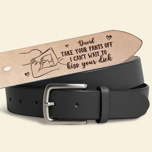 Personalized Gifts For Men Secret Men's Belt Take Your Pants Off - Belts - GoDuckee