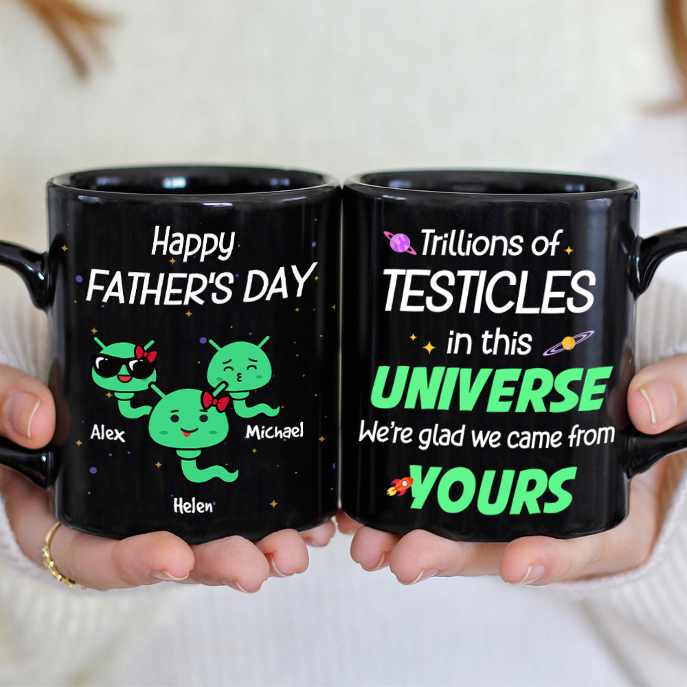 Trillions Of Testicles In This Universe, Gift For Dad, Personalized Mug, Alien Sperm Mug, Father's Day Gift - Coffee Mug - GoDuckee