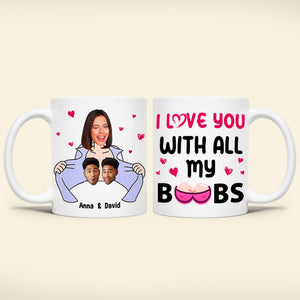 Personalized Gifts For Couple Coffee Mug I Love You With All My B**bs - Coffee Mug - GoDuckee