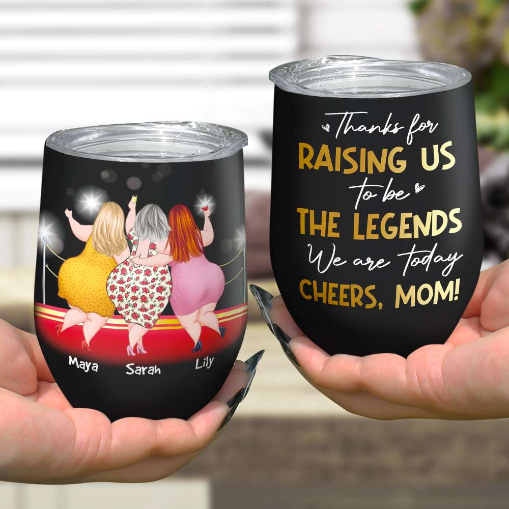 Personalized Wine Tumbler Thanks For Raising Us To Be The Legends, Gift For Mom - Wine Tumbler - GoDuckee