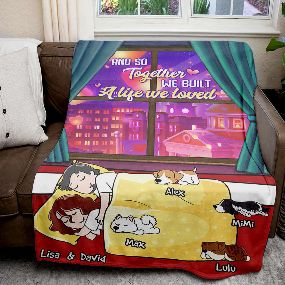 And So Together We Built A Life We Loved, Couple Gift, Personalized Blanket, Couple And Dogs Blanket - Blanket - GoDuckee
