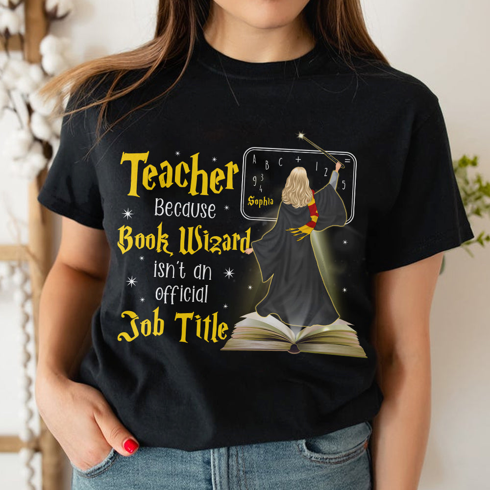Book Wizard Isn't An Official Job Title, Personalized Shirt, Gift For Teachers - Shirts - GoDuckee
