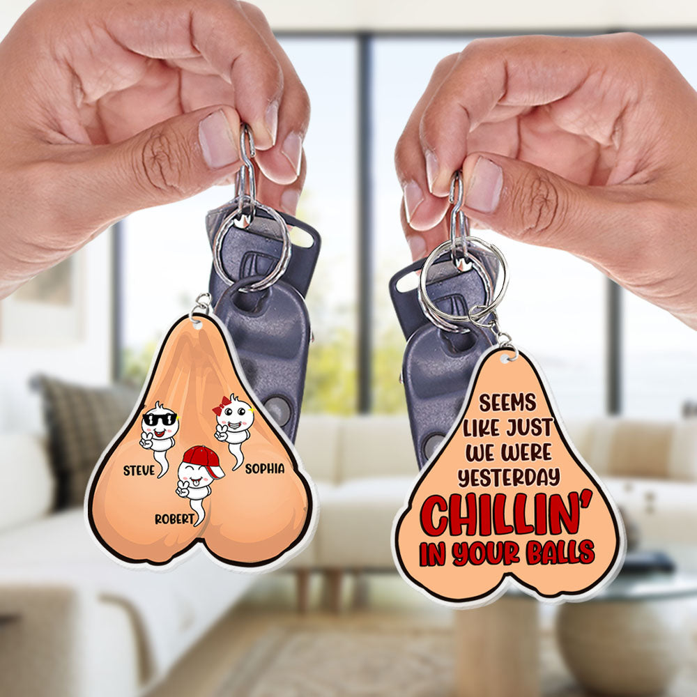 Seem Like Just Yesterday We Were Chillin' In Your Balls Personalized Keychain-Gift For Dad - Keychains - GoDuckee