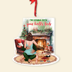 I'm Gonna Deck Your Halls Bub, Personalized Acrylic Ornament, Christmas Gift For Couple - Ornament - GoDuckee