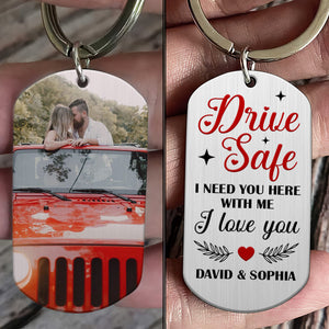 Couple I Love You, Personalized Stainless Steel Keychain With Upload Image, Drive Safe I Need You - Keychains - GoDuckee