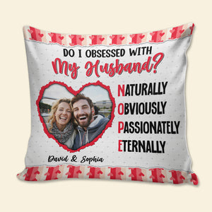 Do I Obsessed With My Husband? - NOPE, Funny Custom Couple Photo Square Pillow, Gift For Couple, Valentine's Gift - Pillow - GoDuckee