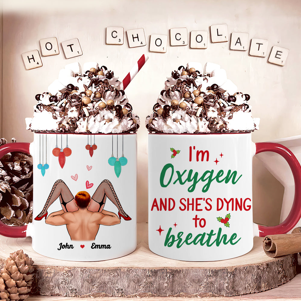 I'm Oxygen And She's Dying To Breath, Couple Gift, Personalized Accent Mug, Funny Couple Mug, Christmas Gift 02OHHN110923HH - Coffee Mug - GoDuckee