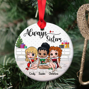 Always Sisters, Gift For Besties, Personalized Ornament, Christmas Best Friends Ceramic Ornament, Christmas Gift 02NAHN020823HH - Ornament - GoDuckee